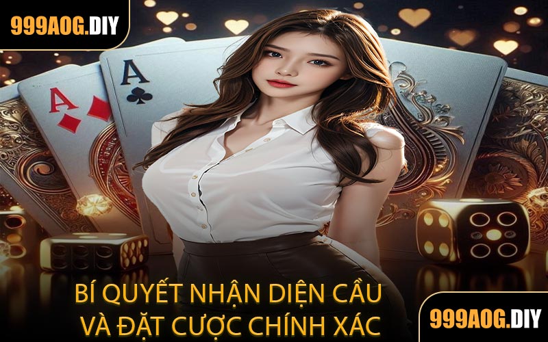 Bí Quyết Nhận Diện Cầu Và Đặt Cược Chính Xác