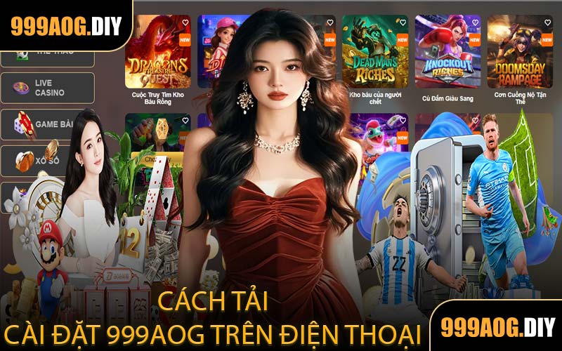 Cách Tải Và Cài Đặt 999AOG Trên Điện Thoại