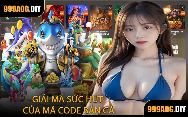 Giải Mã Sức Hút Của Mã Code Bắn Cá