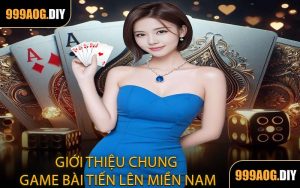 Giới Thiệu Chung Game Bài Tiến Lên Miền Nam