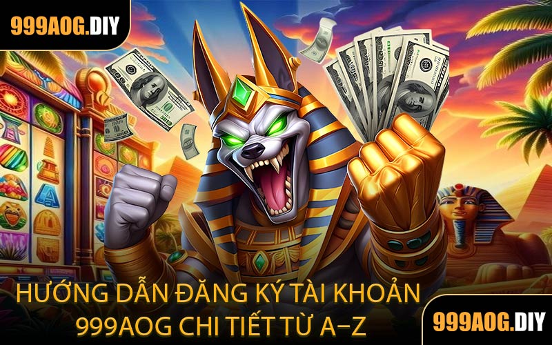 Hướng Dẫn Đăng Ký Tài Khoản 999AOG Chi Tiết Từ A–Z