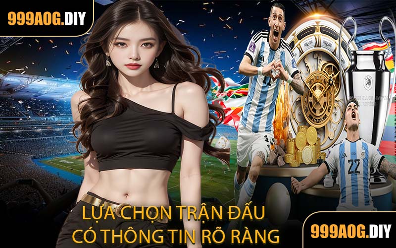 Lựa Chọn Trận Đấu Có Thông Tin Rõ Ràng