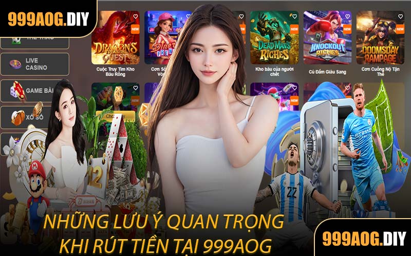Những Lưu Ý Quan Trọng Khi Rút Tiền Tại 999AOG