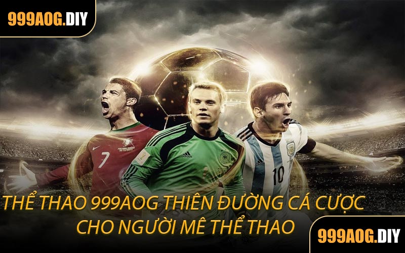 Thể Thao 999AOG Thiên Đường Cá Cược Cho Người Mê Thể Thao