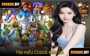 Tìm Hiểu Coede Bắn Cá