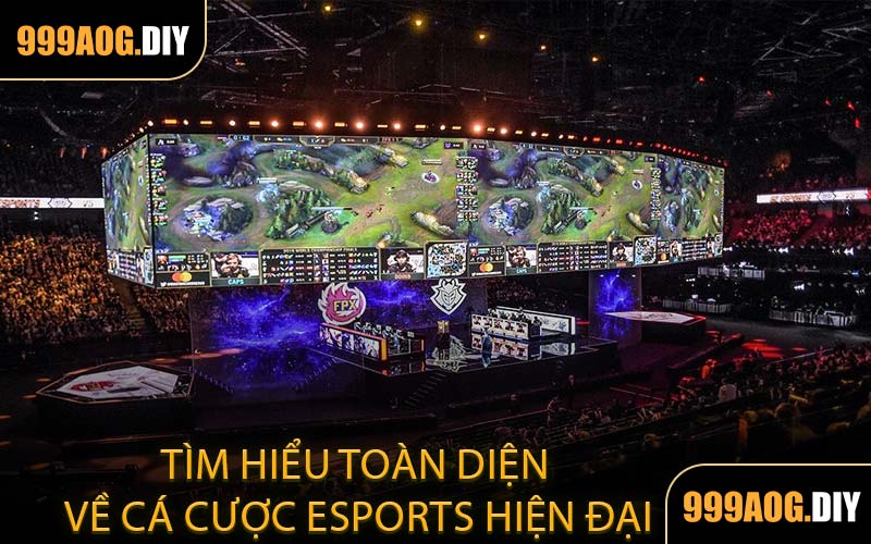 Tìm Hiểu Toàn Diện Về Cá Cược Esports Hiện Đại