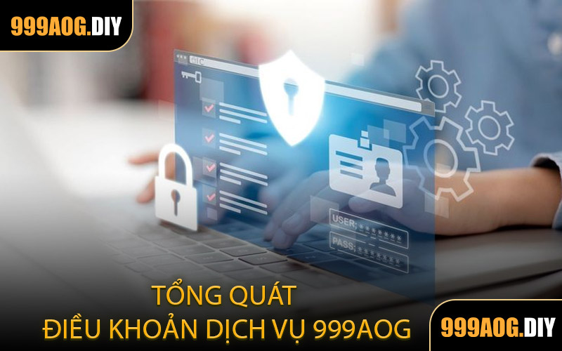 Tổng Quát Điều Khoản Dịch Vụ 999AOG