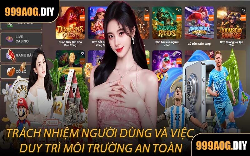 Trách Nhiệm Người Dùng Và Việc Duy Trì Môi Trường An Toàn