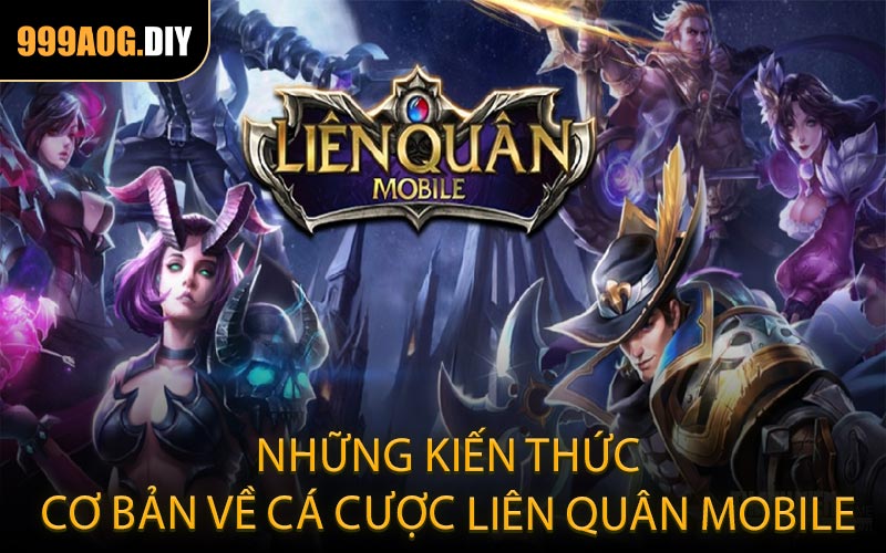 Những kiến thức cơ bản về cá cược Liên Quân Mobile
