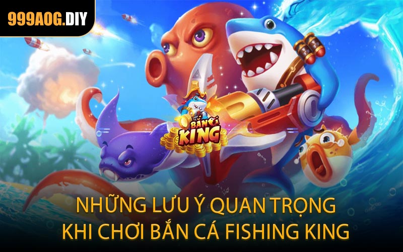 Những Lưu Ý Quan Trọng Khi Chơi Bắn Cá Fishing King