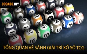 Tổng quan về sảnh giải trí xổ số TCG