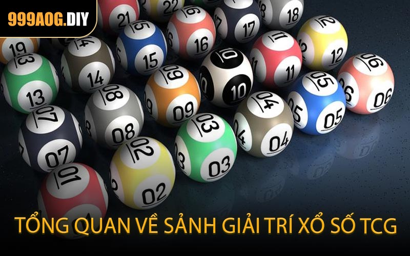 Tổng quan về sảnh giải trí xổ số TCG