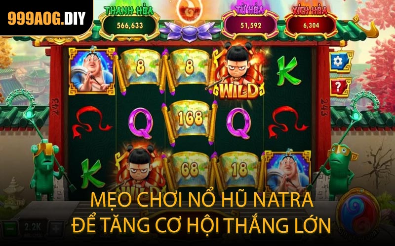 Mẹo Chơi Nổ Hũ Natra Để Tăng Cơ Hội Thắng Lớn